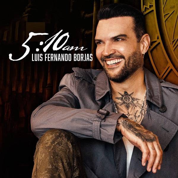 Luis Fernando Borjas estrena “5:10am”, su primer álbum como solista