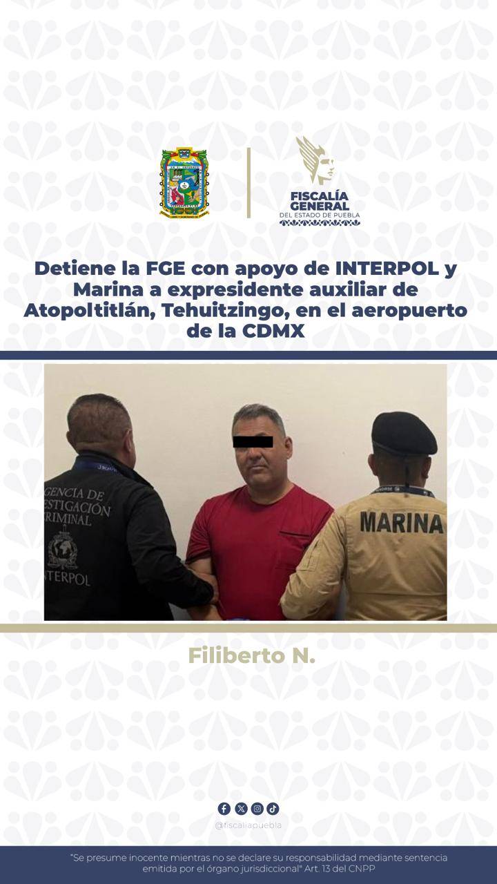 Con apoyo de Interpol y Semar, FGE detiene a ex edil auxiliar de Atopoltitlán, Tehuitzingo