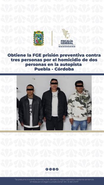 Tres detenidos por homicidio y asalto en autopista Puebla-Córdoba enfrentan prisión preventiva