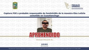 Captura FGE a probable responsable de feminicidio de la Maestra Elsa Leticia cometido en Cuautlancingo