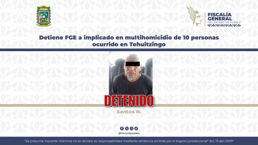 Detiene FGE a implicado en multihomicidio de 10 personas ocurrido en Tehuitzingo
