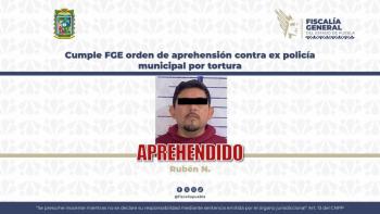 Cumple FGE orden de aprehensi&oacute;n contra ex polic&iacute;a municipal por tortura