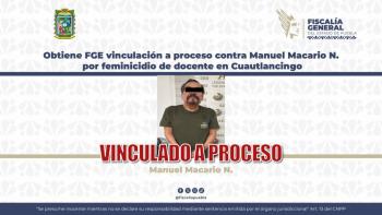 Obtiene FGE vinculaci&oacute;n a proceso contra Manuel Macario N. por feminicidio de docente en Cuautlancingo