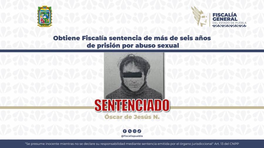 Obtiene Fiscal&iacute;a sentencia de m&aacute;s de seis a&ntilde;os de prisi&oacute;n por abuso sexual