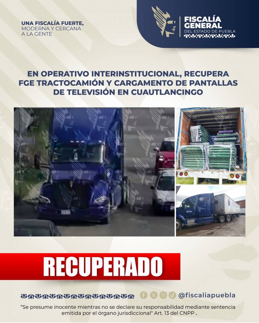 En operativo interinstitucional, recupera FGE tractocami&oacute;n y cargamento de pantallas de televisi&oacute;n en Cuautlancingo