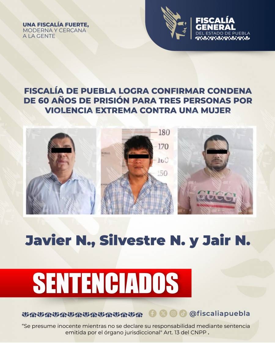 Fiscal&iacute;a de Puebla logra confirmar condena de 60 a&ntilde;os de prisi&oacute;n para tres personas por violencia extrema contra una mujer