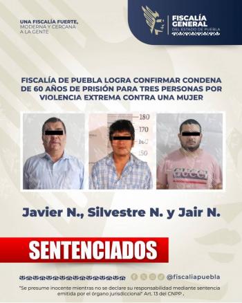Fiscal&iacute;a de Puebla logra confirmar condena de 60 a&ntilde;os de prisi&oacute;n para tres personas por violencia extrema contra una mujer
