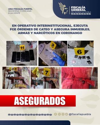 En operativo interinstitucional, ejecuta FGE &oacute;rdenes de cateo y asegura inmuebles, armas y narc&oacute;ticos en Coronango