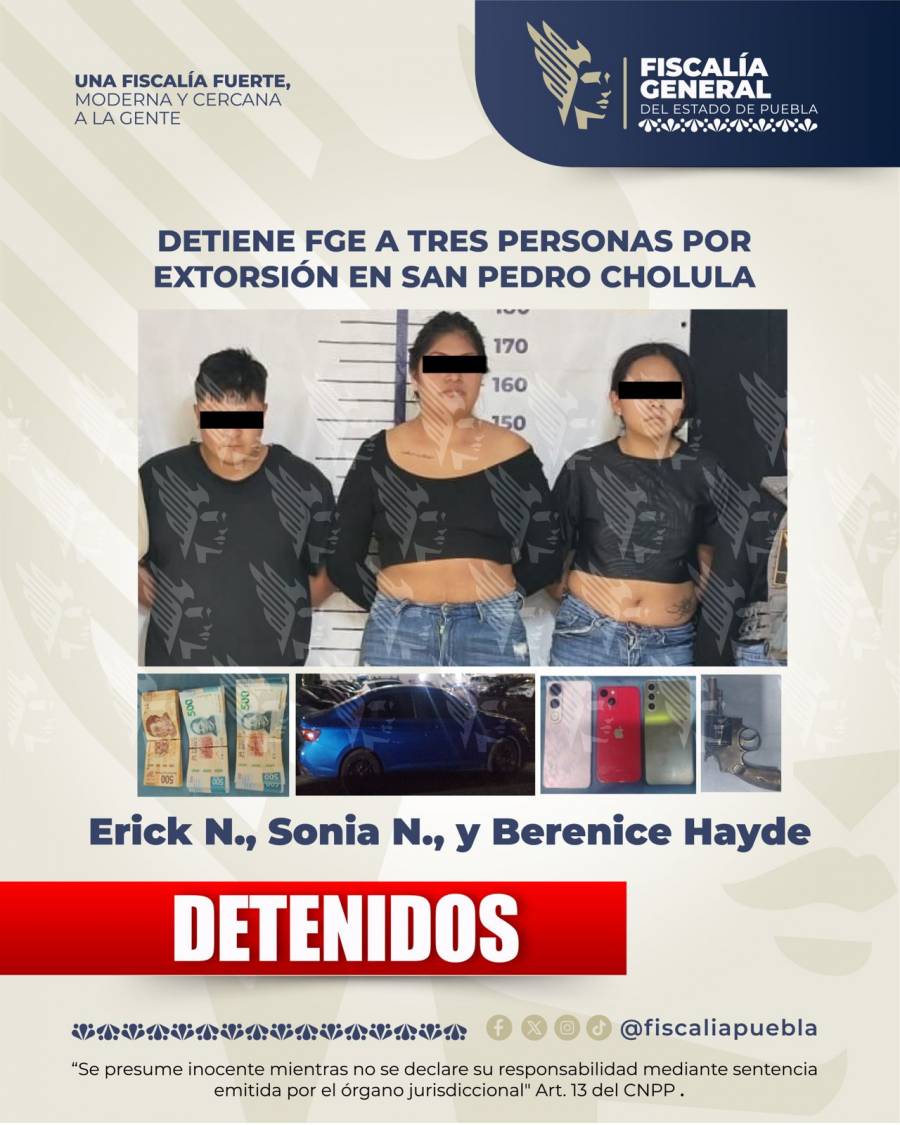 Detiene FGE a tres personas por extorsi&oacute;n en San Pedro Cholula