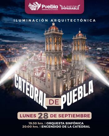 Invita Gobierno de Pepe Chedraui al encendido de la iluminaci&oacute;n arquitect&oacute;nica de la Catedral de Puebla
